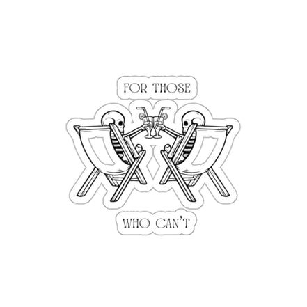 FOR THOSE WHO CAN’T STICKER