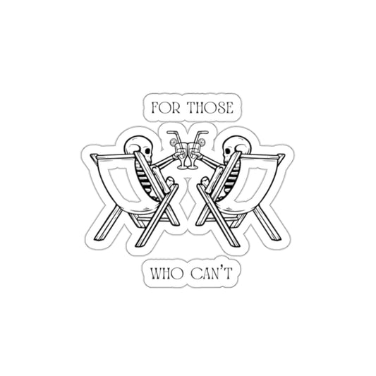 FOR THOSE WHO CAN’T STICKER